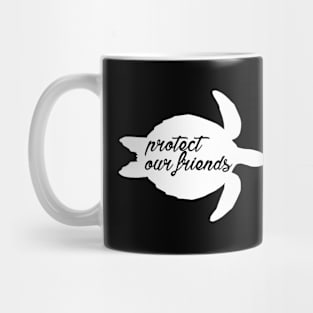 protect our friends - sea turtle Mug